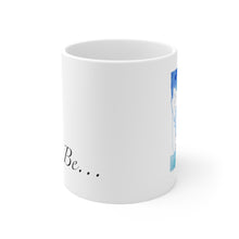 Load image into Gallery viewer, Just Be... Blue Ceramic Mug 11oz