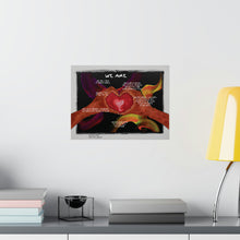 Load image into Gallery viewer, "We R Love" 01 w/"We Are" poem Matte Horizontal Posters
