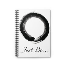 Load image into Gallery viewer, "Just Be" Enzo/Zen Spiral Notebook - Ruled Line