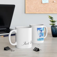 Load image into Gallery viewer, Just Be... Blue Ceramic Mug 11oz